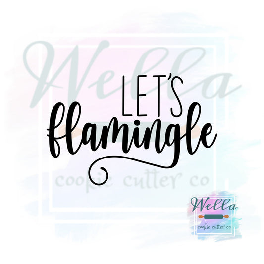 Let's Flamingle Cookie Cutter with Optional Stencil, Lets Flamingle Cutter