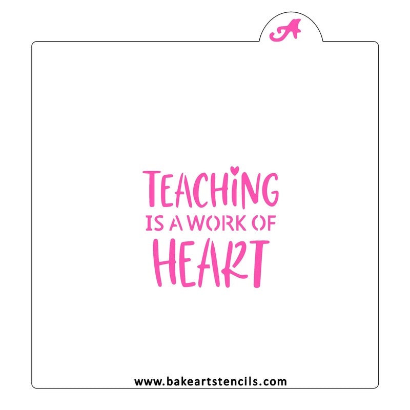 Teaching is a Work of Heart Stencil, Cookie Stencil, Teacher Stencil, Back to School Stencil, Teacher Appreciation Stencil
