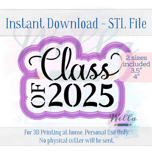 Digital STL File - Graduation Class of 2025 Cookie Cutter - 2 Sizes: 3.5" & 4"