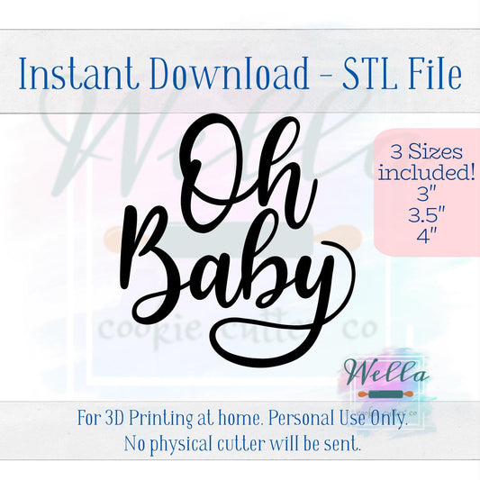 Digital STL File - Oh Baby Text Cookie Cutter - 3 Sizes: 3" 3.5" & 4"